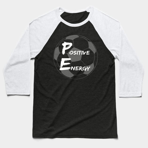 Positive energy soccer  - inspirational coach quotes Baseball T-Shirt by BrederWorks